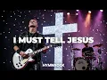 Lagu I Must Tell Jesus ✞ HYMNROCK