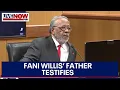 Fani Willis father testifies he didn t know Nathan Wade was dating his daughter LiveNOW from FOX