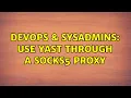 DevOps SysAdmins Use YaST through a SOCKS5 proxy 2 Solutions