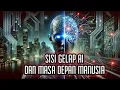 Download Lagu SISI GELAP AI DAN MASA DEPAN PERADABAN MANUSIA