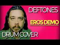 Deftones - Eros Online Demo Drum Cover Abe Cunningham Style