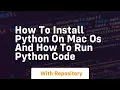 how to install python on mac os and how to run python code