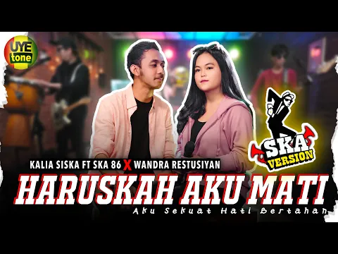 Download MP3 HARUSKAH AKU MATI - KALIA SISKA ft SKA 86 Feat. WANDRA | REGGAE SKA VERSION