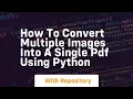 How to convert multiple images into a single pdf using python