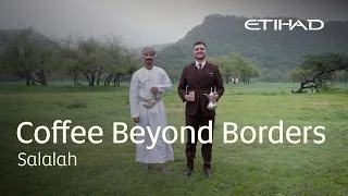 Coffee Beyond Borders: Salalah | Etihad