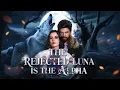 Download Lagu [FULL] 🐺The Rejected Luna is the Alpha
