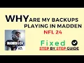 Why Are My Backups Playing In Madden NFL 24