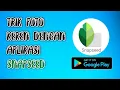 Download Lagu Trik Membuat Foto Keren Di Sosial Media dengan Aplikasi Snapseed