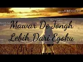 Download Lagu Mawar De Jongh - Lebih Dari Egoku (Lirik Video Musik)