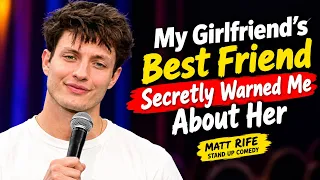 My Girlfriend's Best Friend Secretly Warned Me About Her | Matt Rife Stand Up Comedy 2026