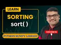 SORT IN NUMPY - PYTHON PROGRAMMING