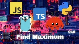 012 Find Maximum - JavaScript Typescript Python Go Rust