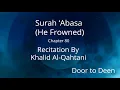 Download Lagu Surah 'Abasa (He Frowned) Khalid Al-Qahtani  Quran Recitation