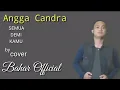 Download Lagu ANGGA CANDRA - SEMUA DEMI KAMU (Official Music Video) COVER BY BAHAR OFFICIAL