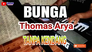 Download BUNGA - Thomas Arya  Tanpa kendang Nada Cewek MP3