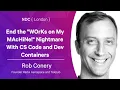 End the WOrKs on My MAcHiNe Nightmare With CS Code and Dev Containers - Rob Conery