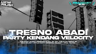 dj tresno abadi fyp tiktok style party kendang velocity dika dscjky mixs 
