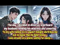 Download Lagu The day I decided to divorce,I overheard my husband holding his mistress and sneering....
