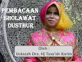 PEMBACAAN SHOLAWAT DUSTHUR Oleh: Ustz. Dra. Hj. Tasu'ah Karim