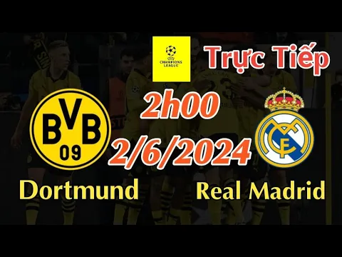 Download MP3 Soi kèo trực tiếp Dortmund vs Real Madrid - 2h00  Ngày 2/6/2024 Chung Kết Champions League