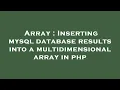 Array Inserting mysql database results into a multidimensional array in php