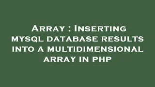 Array Inserting mysql database results into a multidimensional array in php