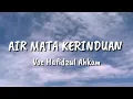 Lirik Air Mata Kerinduan || Hafidzul Ahkam ||