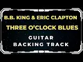 B.B. King & Eric Clapton - Three O'clock Blues | Guitar Backing Track