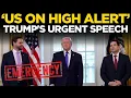 Donald Trump Speech LIVE Trump Issues Urgent Warning Nation on Edge Trump s Emergency Address