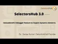 Innovation Debugger feature to inspect dynamic elements