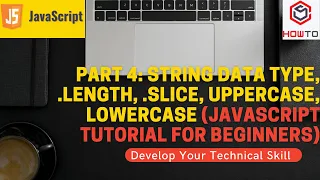 Part 4 String Data Type length slice uppercase lowercase JavaScript Tutorial for Beginners