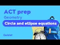 ACT Geometry Equations of Circles and Ellipses Explained ACT Math Strategy