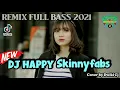Lagu DJ HAPPY - Skinnyfabs (Dwiki Cj) | Remix Full Bass Terbaru 2021