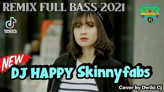 Download DJ HAPPY - Skinnyfabs (Dwiki Cj) | Remix Full Bass Terbaru 2021 MP3
