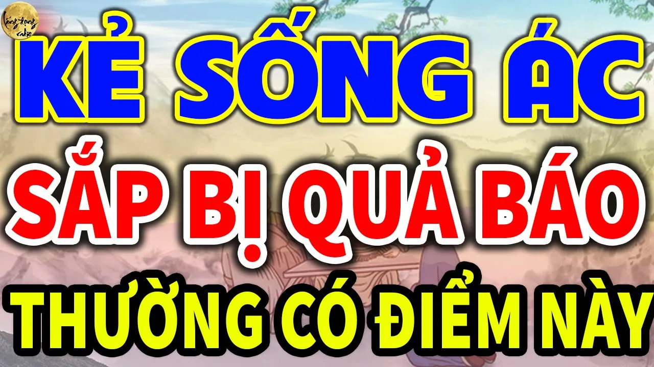 Outline Video Cổ Nhân Dạy KẺ SỐNG ÁC SẮP GẶP QUẢ BÁO Trên Thân Có 5 Đặc Điểm Này, Ngẫm CỰC CHUẨN| Lắng Đọng Radio