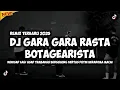 Download Lagu DJ GARA GARA RASTA - BOTAGEARISTA || KUHISAP LAGI ASAP TEMBAKAU (REMIX TERBARU 2025)