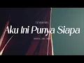 Download Lagu Yuni Shara  - Aku Ini Punya Siapa (Official Lyric Video)