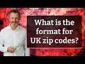 What is the format for UK zip codes