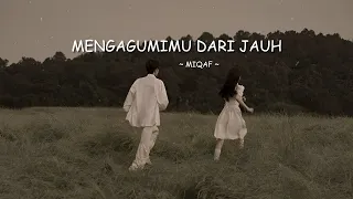 mengagumimu dari jauh lagu galau ballad paling menyentuh hati miqaf official