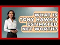 What Is Tony Hawk s Estimated Net Worth - Action Sports Arena