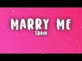 Train - Marry Me (Lyrics)