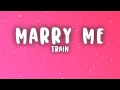 Train - Marry Me (Lyrics)