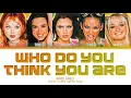 Lagu Spice Girls - Who Do You Think You Are (Color Coded Lyrics Eng)