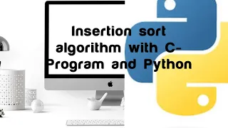 Sorting algorithm Insertion sort explained in C - program and Python