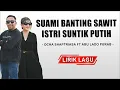 Download Lagu Suami Banting Sawit Istri Suntik Putih - Ocha Shaptriasa Ft Abu Lado Purab (Lirik) Lagu Timur 2025