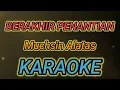 Download Lagu BERAKHIR PENANTIAN { Cm } KARAOKE HQ AUDIO STEREO|| Muchsin Alatas