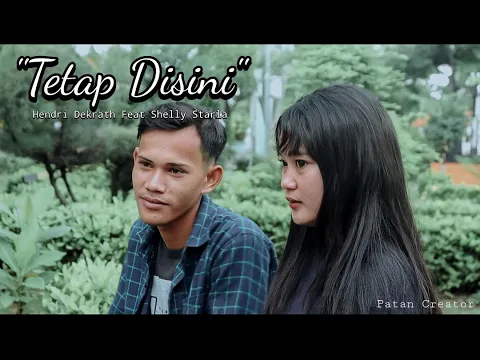 Download MP3 Tetap Disini - Hendri Dekrath Feat Sely Starla (official video patan creator)