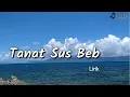 Download Lagu Tanat Sus Beb (lirik) - Lagu Kei