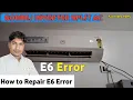 Godrej Inverter Split AC E6 Error How To Repair E6 Error in Godrej Inverter Split AC