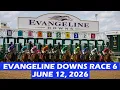 Evangeline Downs Race 6 - June 12 2026